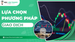 Lựa chọn phương pháp giao dịch