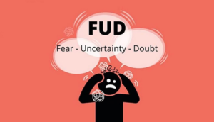 FUD (Fear, Uncertainty, and Doubt)