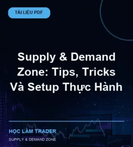Bìa tài liệu Supply & Demand Zone: Tips, Tricks Và Setup Thực Hành